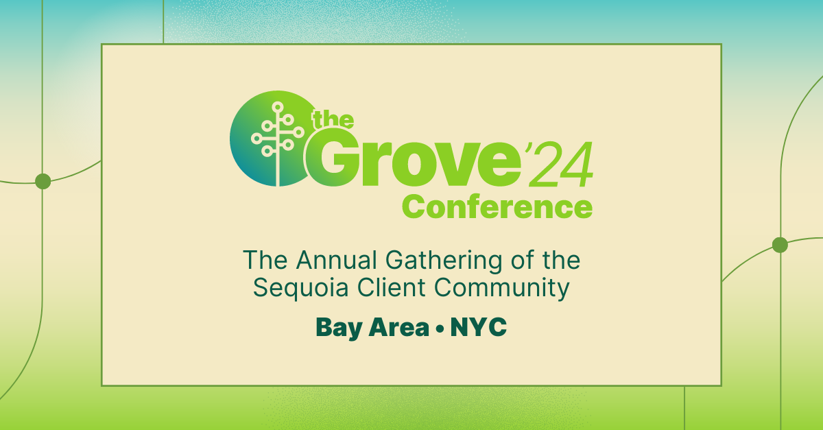 Join us at the Grove 2024. The annual client conference for the Sequoia Community.